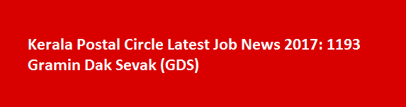 Kerala Postal Circle Latest Job News 2017 1193 Gramin Dak Sevak GDS