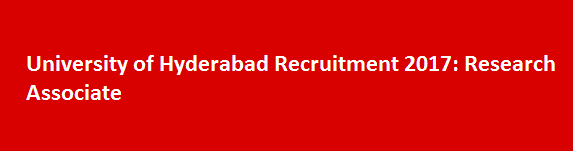 University of Hyderabad Recruitment 2017 Research Associate