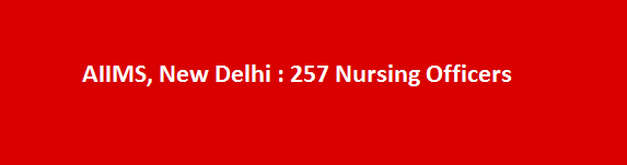 AIIMS New Delhi Latest Jobs Notifications 2017 257 Nursing Officers