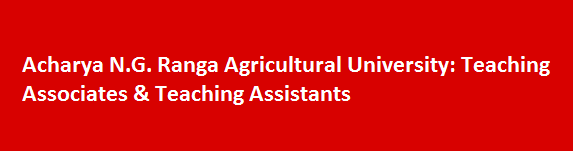 Acharya N.G. Ranga Agricultural University Job Vacancies 2017 Teaching Associates Teaching Assistants