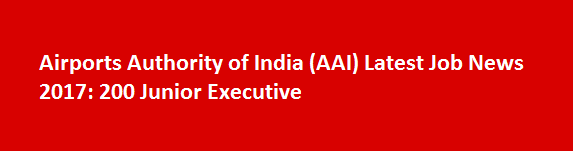 Airports Authority of India AAI Latest Job News 2017 200 Junior Executive