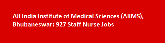 All India Institute of Medical Sciences AIIMS Bhubaneswar Recruitment Notification 2017 927 Staff Nurse Jobs