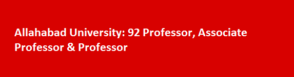 Allahabad University Recruitment Notification 2017 92 Professor Associate Professor Professor