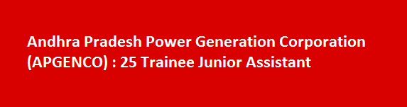 Andhra Pradesh Power Generation Corporation APGENCO Recruitment Notification 2017 25 Trainee Junior Assistant