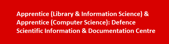 Apprentice Library Information Science Apprentice Computer Science Job Vacancies 2017 Defence Scientific Information Documentation Centre