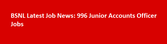 BSNL Latest Job News 2017 996 Junior Accounts Officer Jobs