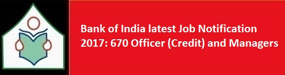 Bank of India latest Job Notification 2017 670 Officer Credit and Managers
