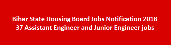 Bihar State Housing Board Jobs Notification 2018 37 Assistant Engineer and Junior Engineer jobs