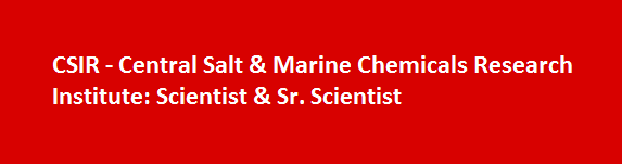CSIR Central Salt Marine Chemicals Research Institute Job Vacancies 2017 Scientist Sr. Scientist