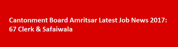 Cantonment Board Amritsar Latest Job News 2017 67 Clerk Safaiwala
