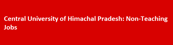 Central University of Himachal Pradesh Latest Jobs Notification 2017 Non Teaching Jobs