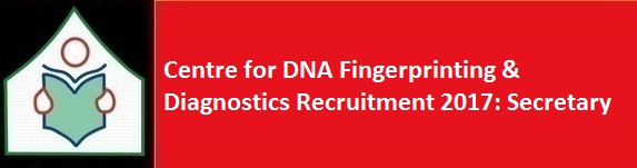 Centre for DNA Fingerprinting Diagnostics Recruitment 2017 Secretary