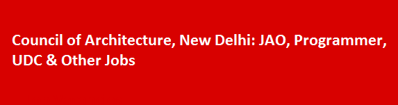 Council of Architecture New Delhi Recruitment Notification 2017 JAO Programmer UDC Other Jobs