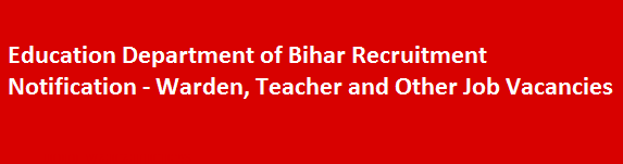 Education Department of Bihar Recruitment Notification Warden Teacher and Other Job Vacancies