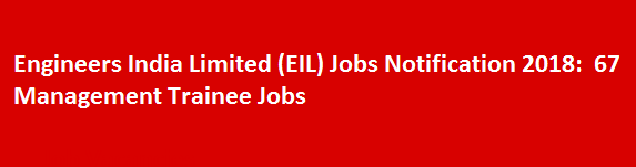 Engineers India Limited EIL Jobs Notification 2018 67 Management Trainee Jobs