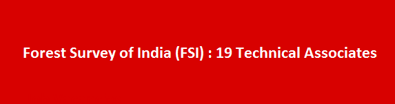 Forest Survey of India FSI Recruitment Notification 2017 19 Technical Associates
