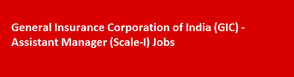 General Insurance Corporation of India GIC Recruitment Notification 2018 Assistant Manager Scale I Jobs