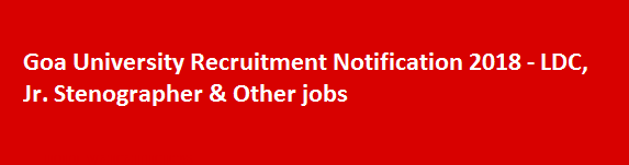 Goa University Recruitment Notification 2018 LDC Jr. Stenographer Other jobs