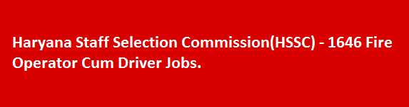 Haryana Staff Selection CommissionHSSC 1646 Fire Operator Cum Driver Jobs