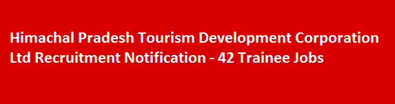 Himachal Pradesh Tourism Development Corporation Ltd Recruitment Notification 42 Trainee Jobs