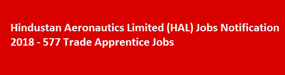Hindustan Aeronautics Limited HAL Jobs Notification 2018 577 Trade Apprentice Jobs