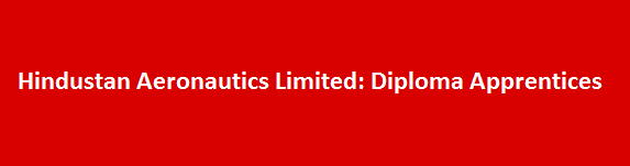 Hindustan Aeronautics Limited Latest Jobs Notification 2017 Diploma Apprentices