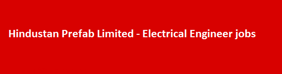 Hindustan Prefab Limited Recruitment Notification 2018 Electrical Engineer jobs