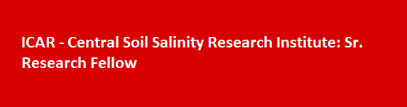 ICAR Central Soil Salinity Research Institute Job Vacancies 2017 Sr. Research Fellow