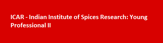 ICAR Indian Institute of Spices Research Walk in Interviews 2017 Young Professional II