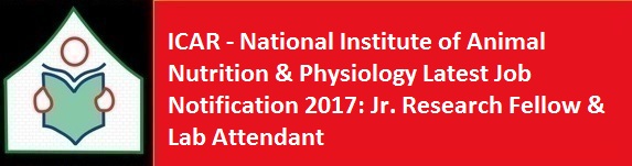 ICAR National Institute of Animal Nutrition Physiology Latest Job Notification 2017 Jr. Research Fellow Lab Attendant