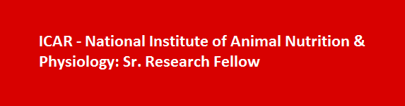 ICAR National Institute of Animal Nutrition Physiology Walk in Interviews 2017 Sr. Research Fellow