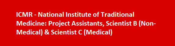 ICMR National Institute of Traditional Medicine Job Vacancies 2017 Project Assistants Scientist B Non Medical Scientist C Medical