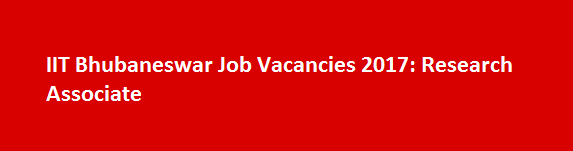 IIT Bhubaneswar Job Vacancies 2017 Research Associate