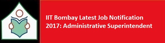 IIT Bombay Latest Job Notification 2017 Administrative Superintendent