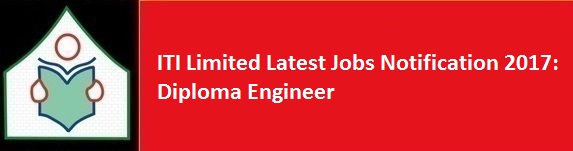 ITI Limited Latest Jobs Notification 2017 Diploma Engineer