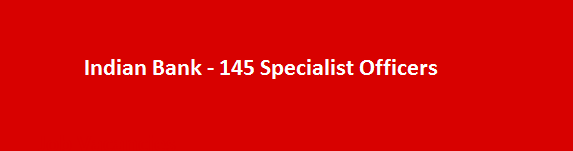 Indian Bank 145 Specialist Officers