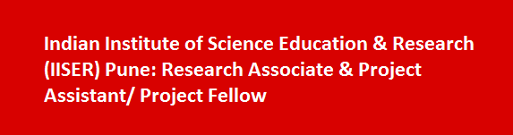 Indian Institute of Science Education ResearchIISER Pune Job Vacancies Notification 2017 Research Associate Project Assistant Project Fellow