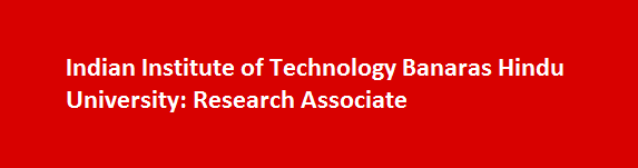 Indian Institute of Technology Banaras Hindu University Latest Jobs Notification 2017 Research Associate