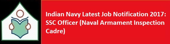 Indian Navy Latest Job Notification 2017 SSC Officer Naval Armament Inspection Cadre