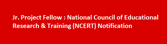 Jr. Project Fellow Job Vacancies 2017 National Council of Educational Research Training NCERT Notification