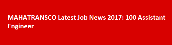 MAHATRANSCO Latest Job News 2017 100 Assistant Engineer
