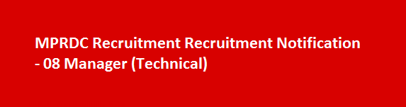 MPRDC Recruitment Recruitment Notification 08 Manager Technical