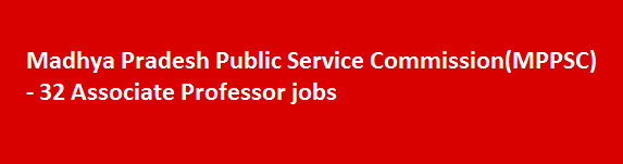 Madhya Pradesh Public Service CommissionMPPSC Recruitment Notification 2018 32 Associate Professor jobs