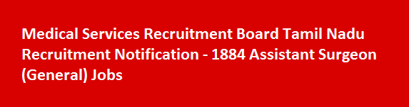 Medical Services Recruitment Board Tamil Nadu Recruitment Notification 1884 Assistant Surgeon General Jobs
