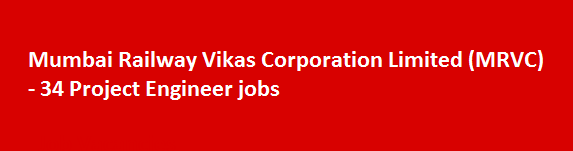 Mumbai Railway Vikas Corporation Limited MRVC 34 Project Engineer jobs