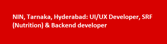 NIN Tarnaka Hyderabad Job Vacancies Notification 2017 UI or UX Developer SRF Nutrition Backend developer