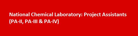 National Chemical Laboratory Recruitment 2017 Project Assistants PA II PA III PA IV