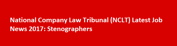 National Company Law Tribunal NCLT Latest Job News 2017 Stenographers