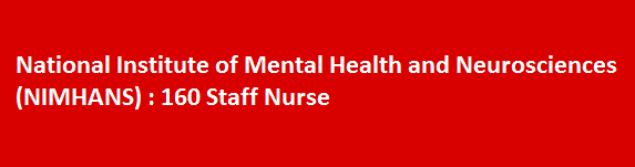 National Institute of Mental Health and Neurosciences NIMHANS 160 Staff Nurse