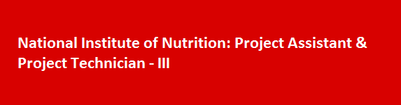 National Institute of Nutrition Walk in Interiviews 2017 Project Assistant Project Technician III